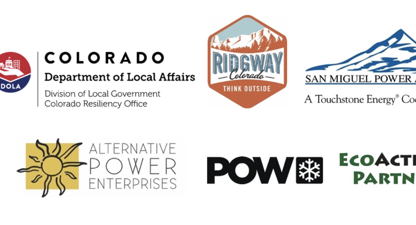 Thanks to: •	Town of Ridgway Sustainability Advisory Board •	San Miguel Power Association (SMPA) •	Colorado Department of Local Affairs (DOLA) •	Alternative Power Enterprise (APE) •	Protect Our Winters (POW) •	Community members and media representatives